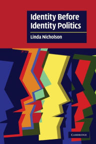 Title: Identity Before Identity Politics, Author: Linda Nicholson