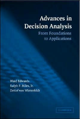 Advances in Decision Analysis: From Foundations to Applications