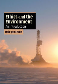 Title: Ethics and the Environment: An Introduction / Edition 1, Author: Dale Jamieson
