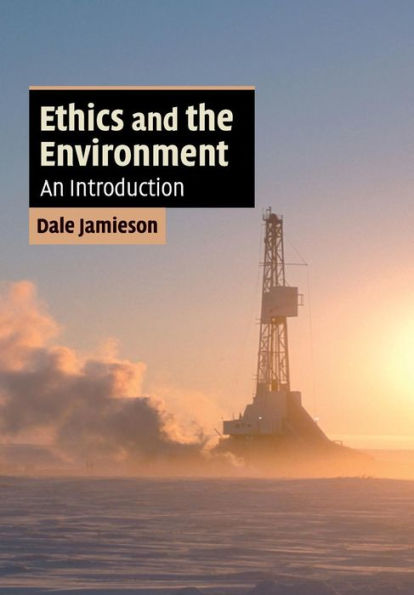 Ethics and the Environment: An Introduction / Edition 1