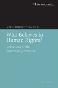 Title: Who Believes in Human Rights?: Reflections on the European Convention, Author: Marie-Bénédicte Dembour