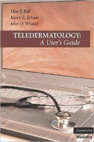 Title: Teledermatology: A User's Guide, Author: Hon S. Pak MD