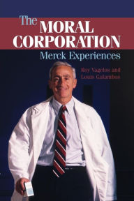 Title: The Moral Corporation: Merck Experiences / Edition 1, Author: P. Roy Vagelos