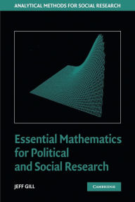 Title: Essential Mathematics for Political and Social Research / Edition 1, Author: Jeff Gill