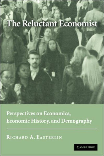 The Reluctant Economist: Perspectives on Economics, Economic History, and Demography