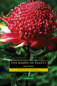 Title: The Names of Plants / Edition 4, Author: David Gledhill