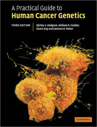 Title: A Practical Guide to Human Cancer Genetics / Edition 3, Author: Shirley Hodgson