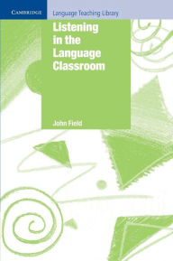Title: Listening in the Language Classroom, Author: John Field