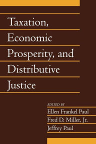 Title: Taxation, Economic Prosperity, and Distributive Justice: Volume 23, Part 2, Author: Ellen Frankel Paul