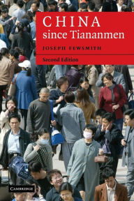 Title: China since Tiananmen: From Deng Xiaoping to Hu Jintao / Edition 2, Author: Joseph Fewsmith