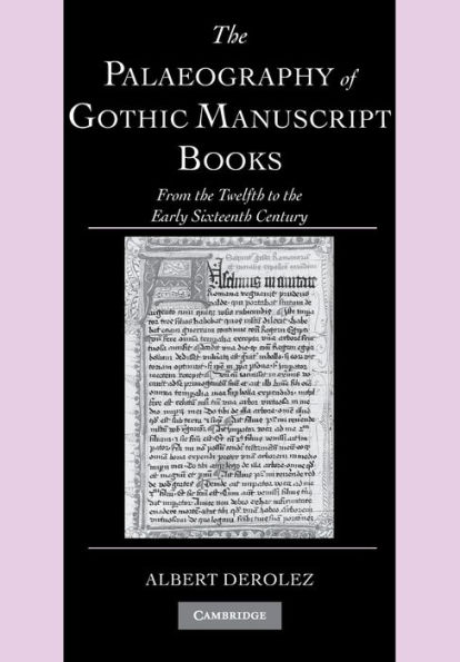 The Palaeography of Gothic Manuscript Books: From the Twelfth to the Early Sixteenth Century