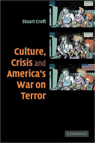 Title: Culture, Crisis and America's War on Terror, Author: Stuart Croft