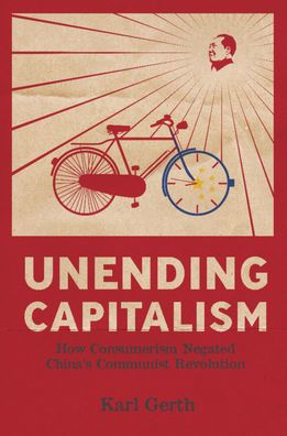 Unending Capitalism: How Consumerism Negated China's Communist Revolution