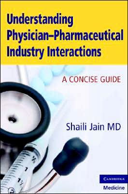 Understanding Physician-Pharmaceutical Industry Interactions: A Concise Guide / Edition 2