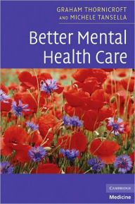 Title: Better Mental Health Care, Author: Graham Thornicroft