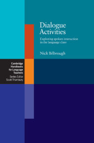 Title: Dialogue Activities: Exploring Spoken Interaction in the Language Class, Author: Nick Bilbrough