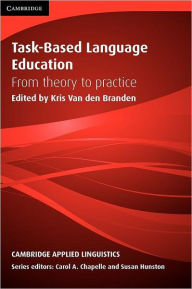 Title: Task-Based Language Education: From Theory to Practice, Author: Kris van den Branden