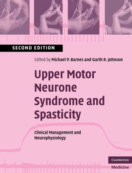 Upper Motor Neurone Syndrome and Spasticity: Clinical Management and Neurophysiology / Edition 2