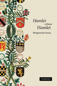 Title: 'Hamlet' without Hamlet, Author: Margreta de Grazia