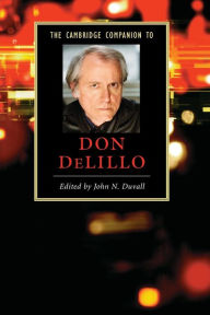 Title: The Cambridge Companion to Don DeLillo / Edition 1, Author: John N. Duvall