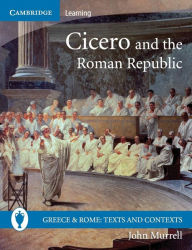 Title: Cicero and the Roman Republic, Author: John Murrell
