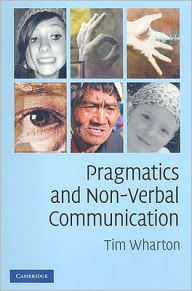 Title: Pragmatics and Non-Verbal Communication, Author: Tim Wharton