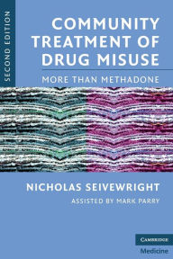Title: Community Treatment of Drug Misuse: More Than Methadone / Edition 2, Author: Nicholas Seivewright