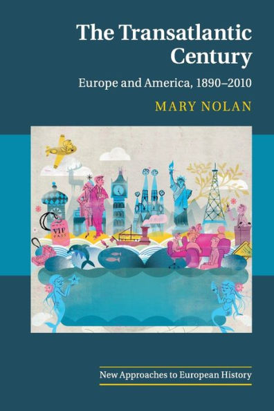 The Transatlantic Century: Europe and America, 1890-2010