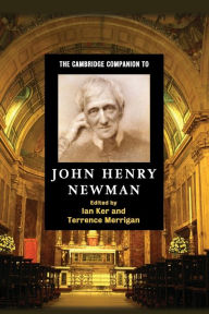 Title: The Cambridge Companion to John Henry Newman, Author: Ian Ker