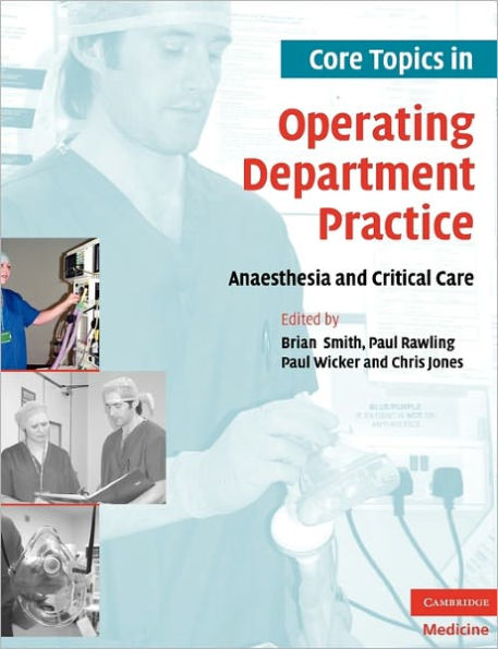 Core Topics in Operating Department Practice: Anaesthesia and Critical Care