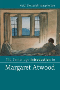Title: The Cambridge Introduction to Margaret Atwood, Author: Heidi Slettedahl Macpherson