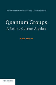 Title: Quantum Groups: A Path to Current Algebra, Author: Ross Street