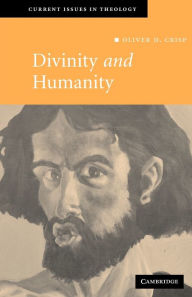 Title: Divinity and Humanity: The Incarnation Reconsidered, Author: Oliver D. Crisp