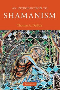 Title: An Introduction to Shamanism, Author: Thomas A. DuBois