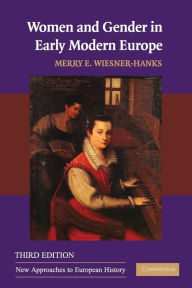 Title: Women and Gender in Early Modern Europe / Edition 3, Author: Merry E. Wiesner-Hanks