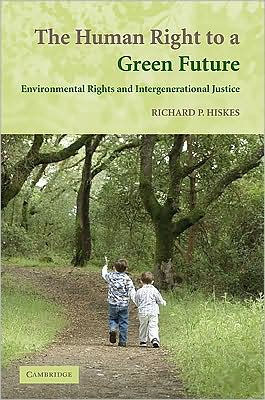 The Human Right to a Green Future: Environmental Rights and Intergenerational Justice