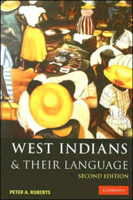Title: West Indians and their Language / Edition 2, Author: Peter A. Roberts