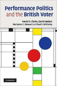 Title: Performance Politics and the British Voter, Author: Harold D. Clarke