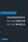 Maimonides on the Origin of the World