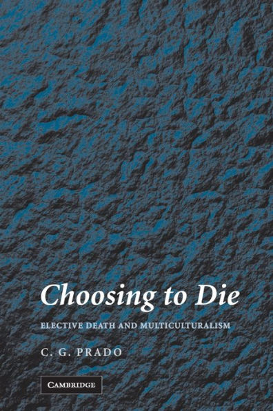 Choosing to Die: Elective Death and Multiculturalism / Edition 1