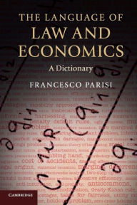 Title: The Language of Law and Economics: A Dictionary, Author: Francesco Parisi