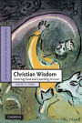 Christian Wisdom: Desiring God and Learning in Love