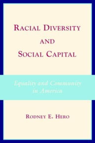 Title: Racial Diversity and Social Capital: Equality and Community in America, Author: Rodney E. Hero