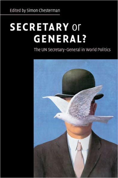 Secretary or General?: The UN Secretary-General in World Politics / Edition 1