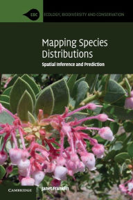 Title: Mapping Species Distributions: Spatial Inference and Prediction, Author: Janet Franklin