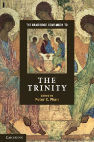 Title: The Cambridge Companion to the Trinity, Author: Peter C. Phan