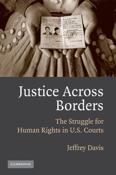 Justice Across Borders: The Struggle for Human Rights in U.S. Courts / Edition 1