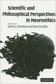 Title: Scientific and Philosophical Perspectives in Neuroethics, Author: James J. Giordano