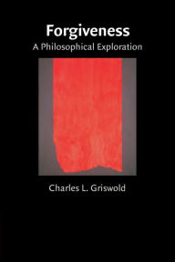 Title: Forgiveness: A Philosophical Exploration, Author: Charles Griswold