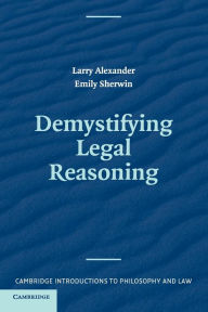 Title: Demystifying Legal Reasoning, Author: Larry Alexander
